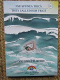 I se spunea Trica. They called him Trica - Victoria Furcoiu