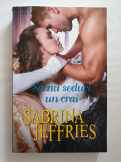 SA NU SEDUCI UN CRAI - Sabrina Jeffries (Iubiri de Poveste) foto