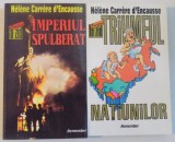 POLITICA LA ZID, VOL I - II, IMPERIUL SPULBERAT VOL I, TRIUMFUL NATIUNILOR VOL II de HELENE CARRERE D&#039;ENCAUSSE, 1993