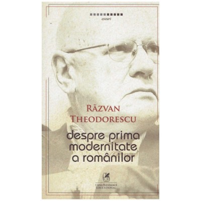 Razvan Theodorescu - Despre prima modernitate a romanilor - 130724 foto
