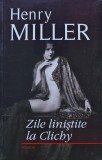 Zile linistite la Clichy - Henry Miller - Roman 2010 - Editura Polirom - Brosata, 152 pagini