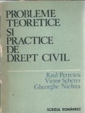 Cumpara ieftin Probleme teoretice si practice de drept civil - Gheorghe Nichita, Raul Petrescu