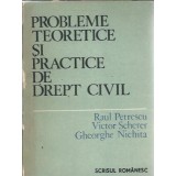 Probleme teoretice si practice de drept civil - Gheorghe Nichita, Raul Petrescu