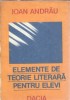 Elemente teorie literara elevi Ioan Andrau Dacia 1986 327 pagini carte studiu educatie lectura obligatorie