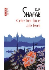 Cele trei fiice ale Evei - Elif Shafak - Polirom