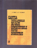 CARTEA INSTALATORULUI DE GAZE COMBUSTIBILE PENTRU INDUSTRIE, 1986
