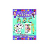 Dot Markers Activity Book for Kids: Dot Art Coloring Book for Toddlers Ages 2-7 Do a Dot Markers Activity Book Alphabet Letters, Numbers &amp;amp; Animals