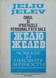 Omul si ipostazele personalitatii sale - Jeliu Jelev - Sociologie, 1995, Didactica si Pedagogica, 195 pagini