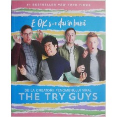 E OK s-o dai in bara. The Try Guys