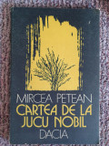 CARTEA de la JUCU NOBIL (poeme) - Mircea PETEAN, 1990, 80 pag, stare f buna, Alb, L