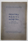 PENTRU RANITII NOSTRII , ingrijita de N. BATZARIA , ANII &#039;40, VEZI DESCRIERE !