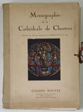 MONOGRAPHIE DE LA CATHEDRALE DE CHARTRES par ETIENNE HOUVET , EDITIE INTERBELICA