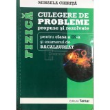 Mihaela Chirita - Fizica - Culegere de probleme propuse si rezolvate pentru clasa a IX-a si bacalaureat (Editia: 2014)