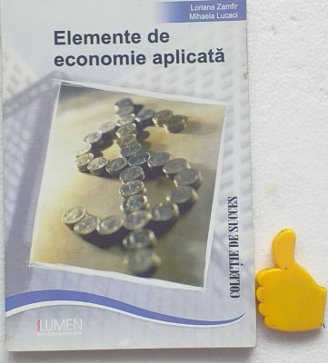 Elemente de economie aplicata Loriana Zamfir, Mihaela Lucaci foto