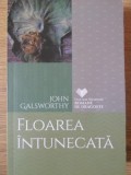 FLOAREA INTUNECATA-JOHN GALSWORTHY-276064