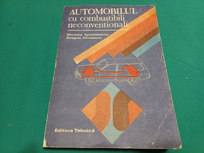 AUTOMOBILUL CU COMBUSTIBILI NECONVEȚIONALI * NICOLAE APOSTOLESCU /1989 *600
