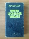 D1d Ioan Iancu - Umbra lucrurilor viitoare