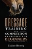 Dressage training and competition exercises for beginners - Flatwork &amp;amp; collection schooling for horses