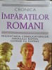 Cronica imparatilor romani - Chris Scarre