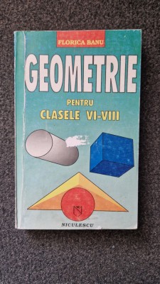 GEOMETRIE PENTRU CLASELE VI-VIII - Florica Banu foto