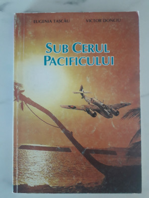 Sub cerul Pacificului - Victor Donciu , aviatie, autograf / C15G foto