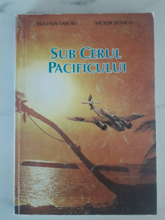 Sub cerul Pacificului - Victor Donciu , aviatie, autograf / C15G