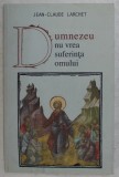 DUMNEZEU NU VREA SUFERINTA OMULUI de JEAN CLAUDE - LARCHET , 2008