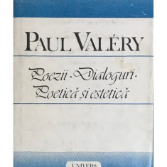 Paul Valery - Poezii. Dialoguri. Poetica si estetica (1989)