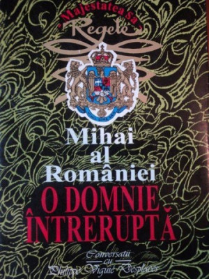 MIHAI AL ROMANIEI O DOMNIE INTRERUPTA foto