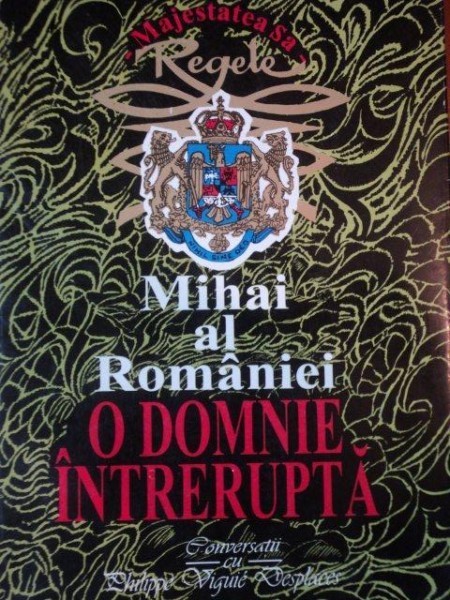 MIHAI AL ROMANIEI O DOMNIE INTRERUPTA