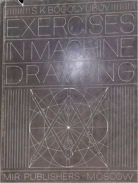 EXERCISES IN MACHINE DRAWING-S. BOGOLYUBOV-262388