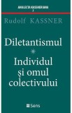 Diletantismul. Individul si omul colectivului - Rudolf Kassner