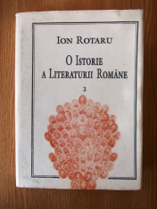 O ISTORIE A LITERATURII ROMANE- ION ROTARU, VOLUMUL III, 1996 foto