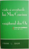Viata si aventurile lui Mos Craciun. Vrajitorul din Oz &ndash; Frank L. Baum