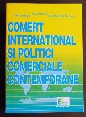 Comerț internațional și politici comerciale contemporane - Nicolae Sută foto