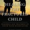 Healing the Fractured Child