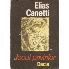 Jocul Privirilor - Elias Canetti