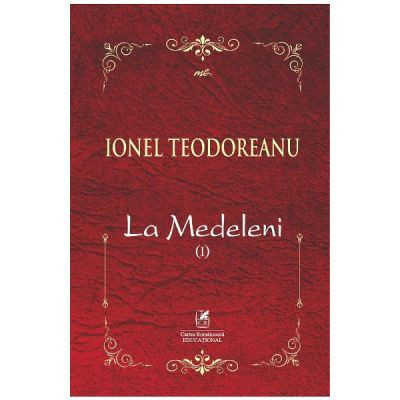 La Medeleni. Vol.1 - Ionel Teodoreanu foto