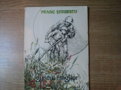 GUSTUL FRAGILOR de FRANC SERBESCU , ILUSTRATII DE ESTERA TAKACS , Timisoara 1986 foto