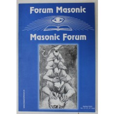 FORUM MASONIC . MASONIC FORUM , NO. 17 , SPRING 2004 , TEXT IN ROMANA SI ENGLEZA