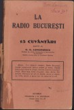 C459 La Radio București, 15 cuv&acirc;ntări rostite de G G Longinescu, 1932, Tipografia I N Copuzeanu, București