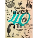 A v&aacute;rand&oacute;ss&aacute;g 40 hete - &Eacute;s 81 tov&aacute;bbi m&oacute;d a szaporod&aacute;sra - Anna Blix