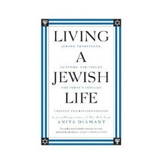 Living a Jewish Life: Jewish Traditions, Customs, and Values for Today's Families