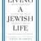 Living a Jewish Life: Jewish Traditions, Customs, and Values for Today&#039;s Families