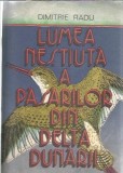 Lumea nestiuta a pasarilor din Delta Dunarii - Dimitrie Radu, Carte veche 1988, Editura Academiei, 135 pagini