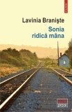 Sonia ridica mana Lavinia Braniste roman Polirom paperback brosat Premiul Nepotu lui Thoreau Ateneu Sofia Nadejde