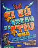 Si eu vreau sa stiu - Carte educativa pentru copii