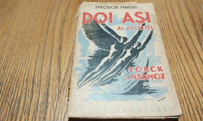 DOI ASI AI AVIATIEI Fonck si Mermoz - Theodor Martas - Cugetarea, 1940, 211p. foto