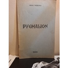 Pygmalion (cu dedicatia autorului pentru Dragos Morarescu) - Virgil Trebioniu