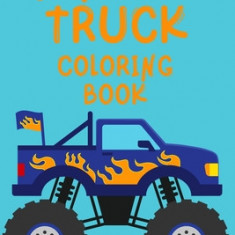 Monster Truck Coloring Book.Trucks Coloring Book for Kids Ages 4-8. Have Fun!